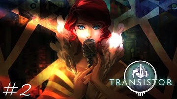 Sybil Reisz | Transistor Playthrough #2 (No Commentary)