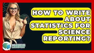 How To Write About Statistics For Science Reporting? - The Language Library