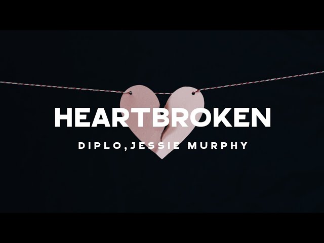 Diplo - Heartbroken (Lyrics) ft. Jessie Murphy 