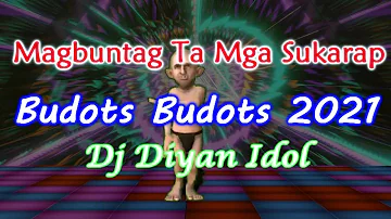 Magbuntag Ta Mga Sukarap BUDOTS BUDOTS New 2021 - Dj Diyan Idol || PATILA