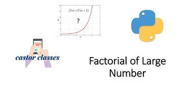 Factorials of large numbers | Python | Castor Classes