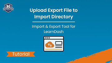 Upload LearnDash Export File to Import Site Directory