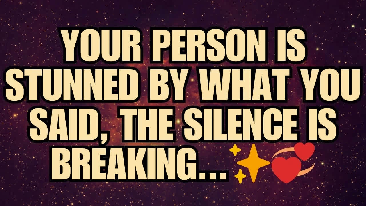 ✨ Your Person is Stunned By What You Said, The Silence is Breaking... 💞✨ | angels message for you