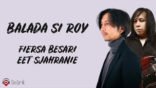 Balada Si Roy - Fiersa Besari, Eet Sjahranie (Lirik Lagu)