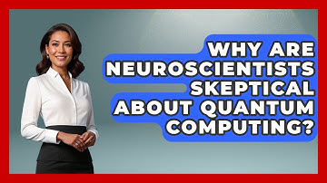 Why Are Neuroscientists Skeptical About Quantum Computing? - Neurotech Insight Pro