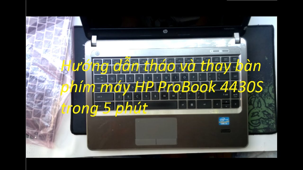 Hướng dẫn thay bàn phím cho laptop HP ProBook 4430s trong 5 phút, Hướng dẫn tháo HP 4430S hỏng phím,