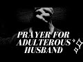 Prayer for Adulterous Husband