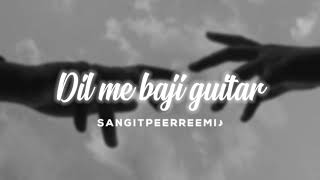 Dil me baji guitar // slowed + reverb // 𝘚𝘢𝘯𝘨𝘪𝘵 𝘱𝘦𝘦𝘳𝘳𝘦𝘦𝘮𝘪 ♪ Resimi