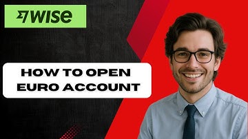 How to Open a Euro Account in Wise 2025 (full guide)