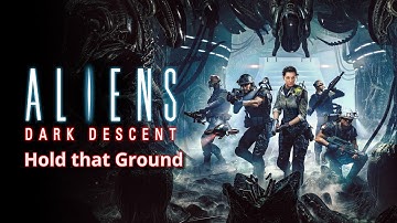 Hold that Ground:- Aliens  Dark Descent