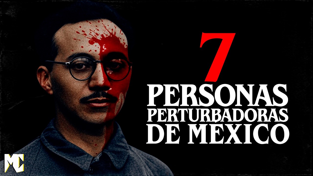 7 Personas más PERTURBADORAS en la historia de MÉXICO 🇲🇽 │ MundoCreepy