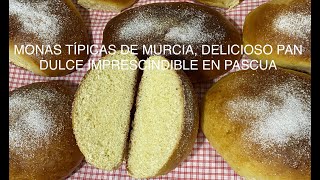 MONAS TÍPICAS DE MURCIA, UNA DELICIA DE PAN DULCE PARA TODO EL AÑO, IMPRESCINDIBLES EN PASCUA