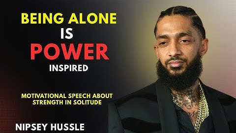 "Being Alone Is Power" | Powerful Speech By | Nipsey Hussle Motivation