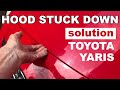 Hood stuck down. Easy solution to release the hood on your own. Toyota Yaris.