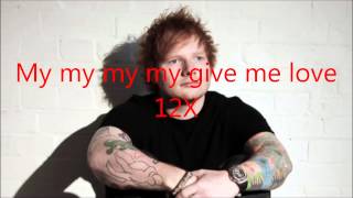 Ed Sheeran &#39;&#39;give me love&#39;&#39;