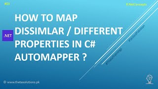 003 DotNet Concepts - How to Use AutoMapper to Map Non Similar Properties across Objects - Theta