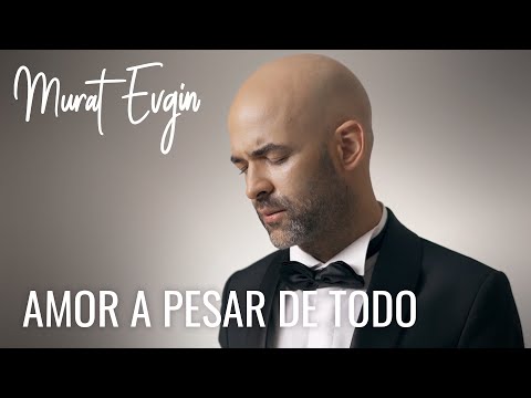 Murat Evgin - Amor A Pesar De Todo (Official Music Video)