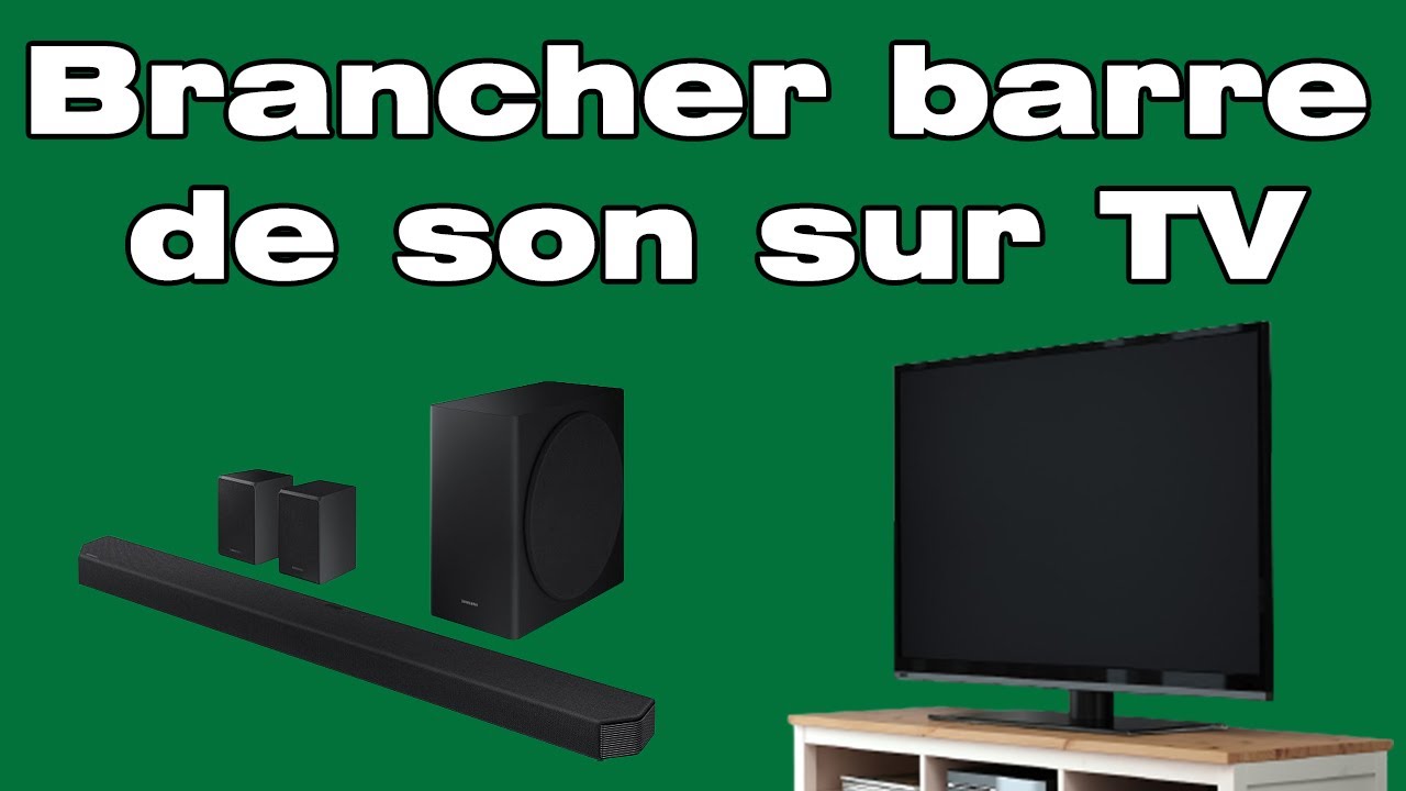 Guide de branchement barre de son : hdmi, optique, sans fil