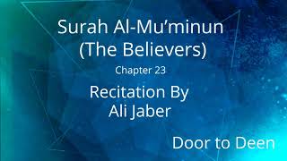 Surah Al-Mu'minun (The Believers) Ali Jaber Quran Recitation