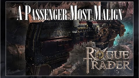 Actual Play - Warhammer 40K RPG - Rogue Trader: A Passenger Most Malign - Session 17