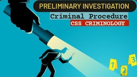 PRELIMINARY INVESTIGATION: CRIMINAL PROCEDURE  #criminology  #css #investigation