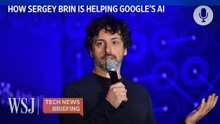 Why Google Co-Founder Is Back to Help With Gemini AI | WSJ Tech News Briefing