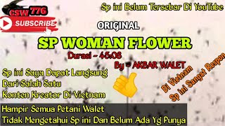 SP WOMAN FLOWER ORIGINAL - FULL DNA SUARA WALET JADUL DARI VIETNAM - SUARA WALET CINA