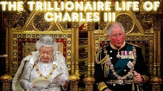 Famous The Trillionaire Life Of King Charles III Wealth