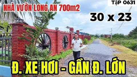 Tập 0631 Nhà Vườn Long An 700m2 Đ. Xe hơi, gần Đ. lớn | Nhà Vườn 365 Bình Chánh