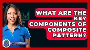 What Are The Key Components Of Composite Pattern? - Next LVL Programming