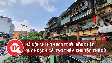Hà Nội chi hơn 800 triệu đồng lập quy hoạch cải tạo thêm khu tập thể cũ