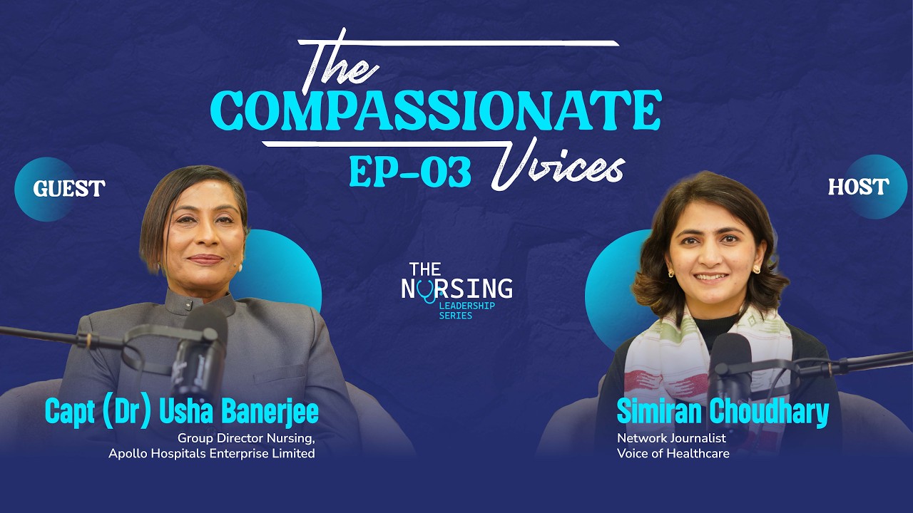 The Compassionate Voices – The Nursing Leadership Series | Episode 3 with Capt (Dr) Usha Banerjee