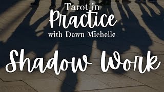 Shadow Work | Tarot in Practice #4 with @DawnMichelleTarot