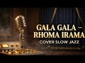 GALA GALA | Rhoma Irama – Late Night Slow Jazz Cover