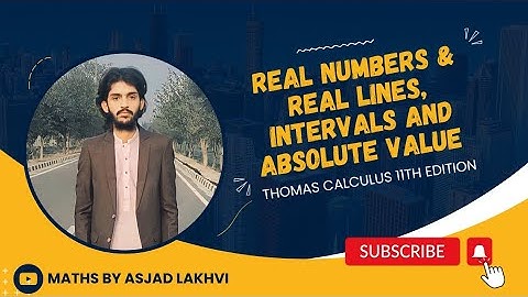 Real Numbers and Real Line, Intervals, Absolute Value || Thomas Calculus 11th edition
