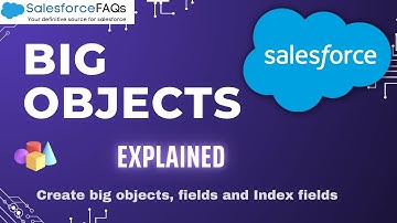Salesforce Big objects | Create Index and Fields in Salesforce Big objects