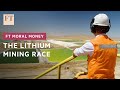 Inside the global race for lithium batteries  ft film