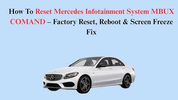 How To Reset Mercedes Infotainment System MBUX COMAND – Factory Reset, Reboot & Screen Freeze Fix