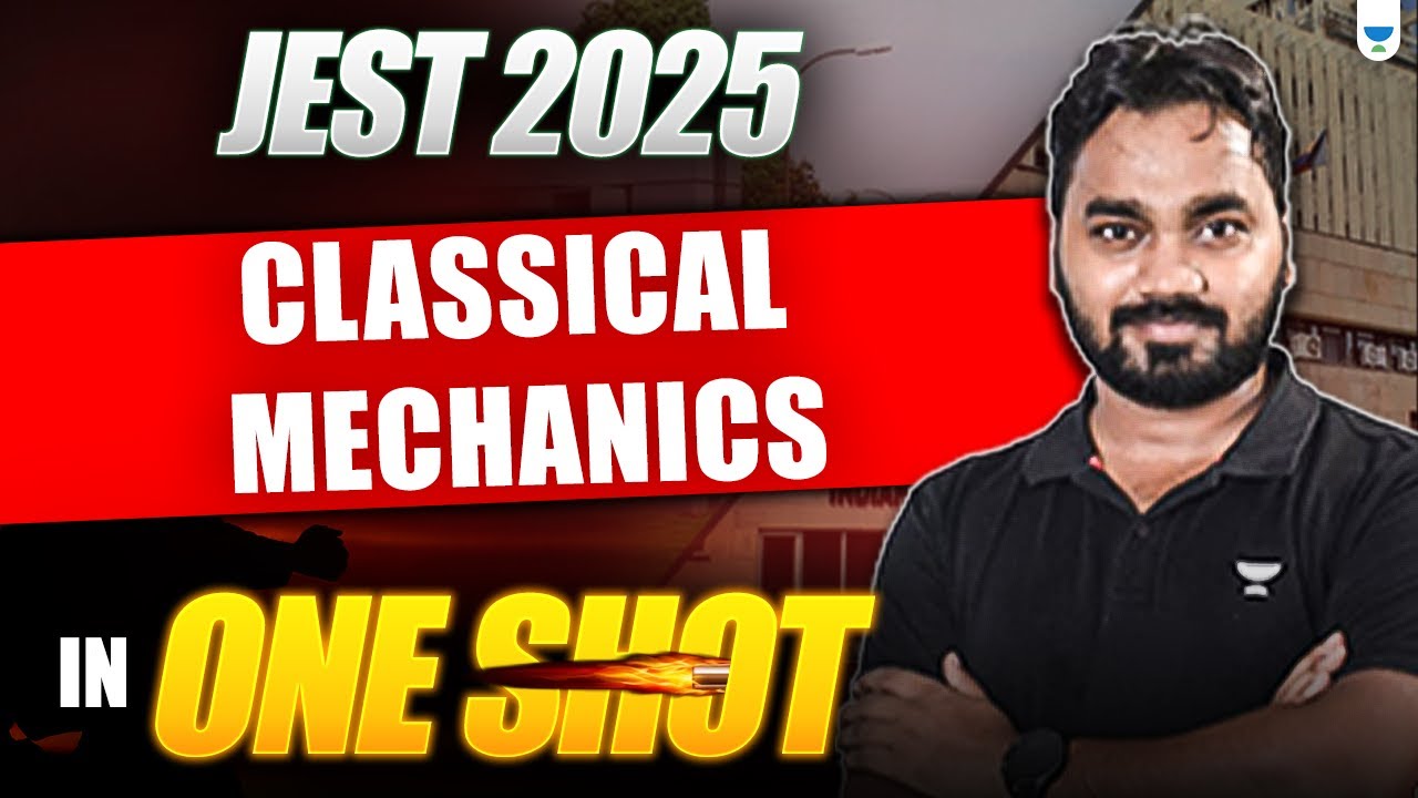 JEST 2025 | Classical Mechanics One Shot Revision 🔥 | Full Syllabus in 1 Session!