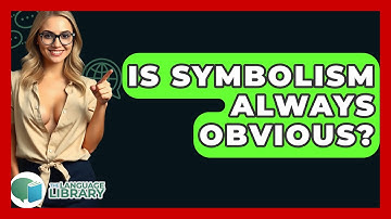 Is Symbolism Always Obvious? - The Language Library