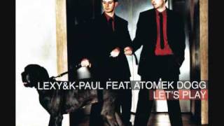 03. Lexy &amp; K-Paul feat. Atomek Dogg - Let&#39;s Play (Lexy &amp; K-Paul Remix)