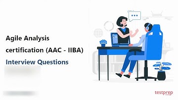 Agile Analysis certification (AAC- IIBA): Interview Questions | For more visit testpreptraining.ai