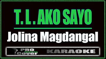 T L  Ako Sayo - Jolina Magdangal (KARAOKE)