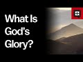 What Is God’s Glory?