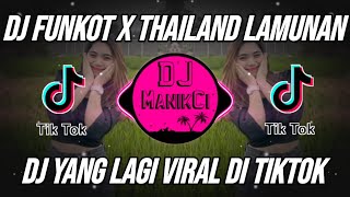 DJ FUNKOT X THAILAND LAMUNAN MASHUP REMIX VIRAL TIKTOK TERBARU 2024