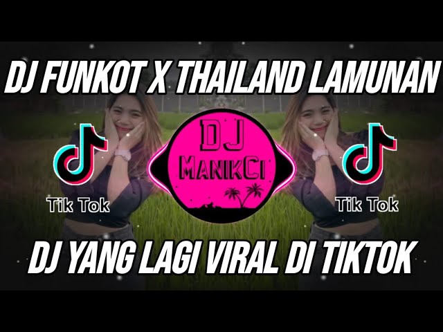DJ FUNKOT X THAILAND LAMUNAN MASHUP REMIX VIRAL TIKTOK TERBARU 2024 class=