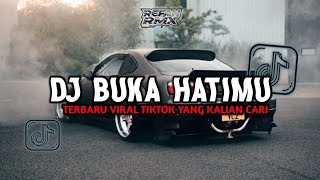 DJ BUKA HATIMU TERBARU VIRAL TIKTOK YANG KALIAN CARI!!!