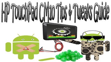 HP TouchPad CM10 Tips, Tweaks and Fixes Guide for Jelly Bean, Android 4.1.2