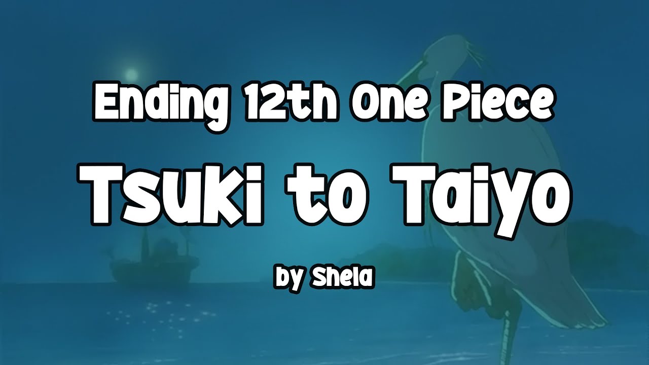 ONE PIECE】Tsuki to Taiyo - Shela | Ending Theme 12th One Piece