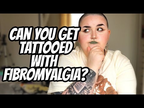 CAN YOU GET TATTOOED WITH FIBROMYALGIA?